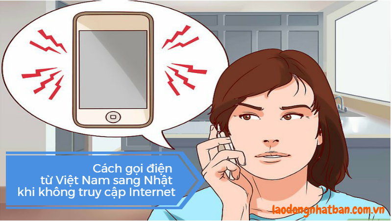 cách gọi điện thoại từ Việt Nam sang Nhật Bản khi không truy cập internet