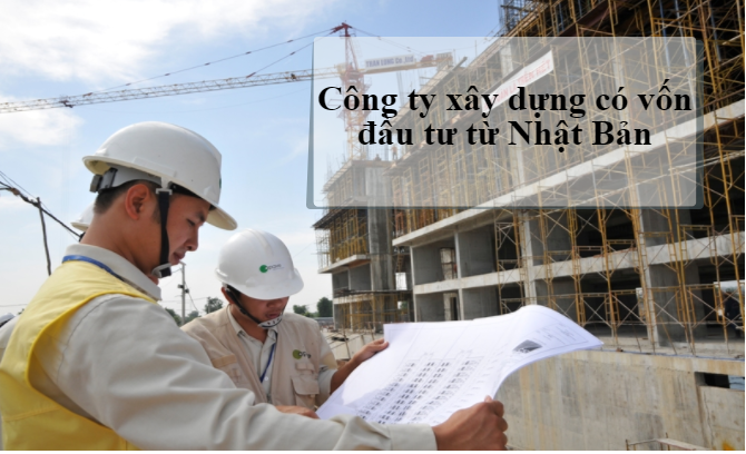 Danh sách công ty xây dựng lớn nhất ở Hà Nội có vốn đầu tư Nhật Bản