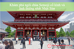 Khám phá ngôi chùa Sensoji cổ kính và linh thiêng nhất Nhật Bản
