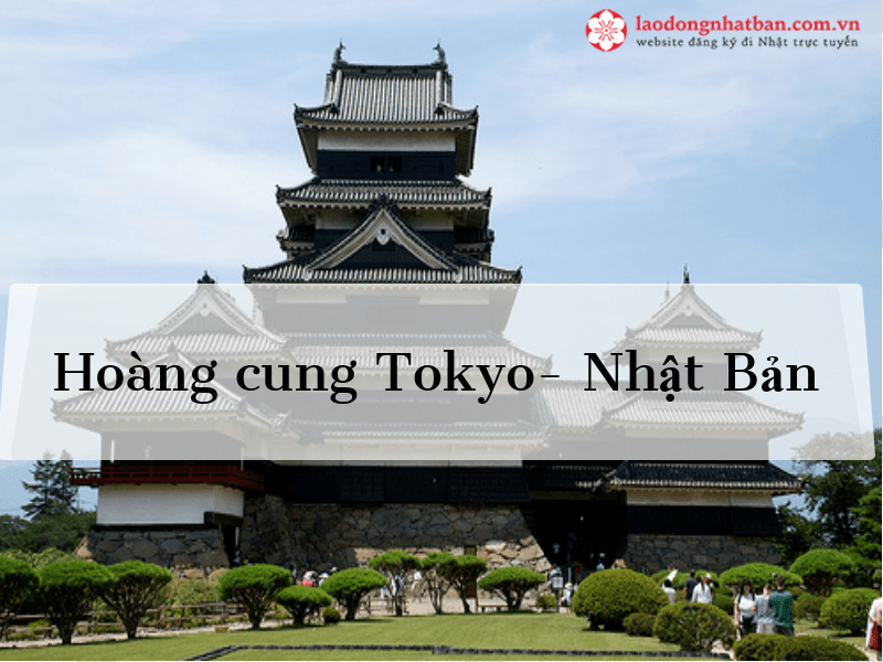 Hoàng cung Tokyo – Nơi thâm nghiêm giữa lòng thủ đô Nhật Bản