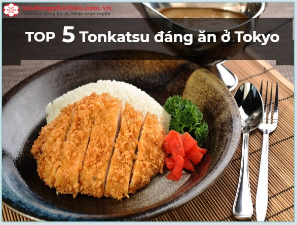 TOP 5 Tonkatsu đáng ăn ở Tokyo