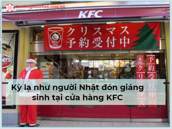 Kỳ lạ như người Nhật đón giáng sinh tại cửa hàng KFC