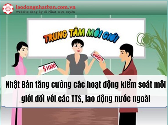 Nhật Bản tăng cường các hoạt động kiểm soát môi giới đối với các TTS, lao động nước ngoài