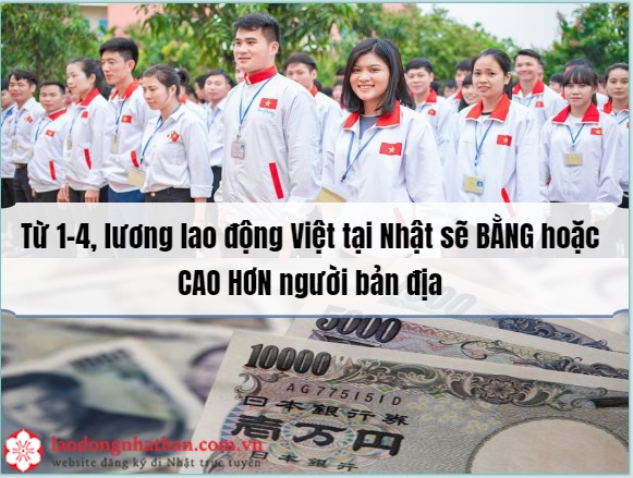 Từ 1-4, lương lao động Việt tại Nhật sẽ BẰNG hoặc CAO HƠN người bản địa