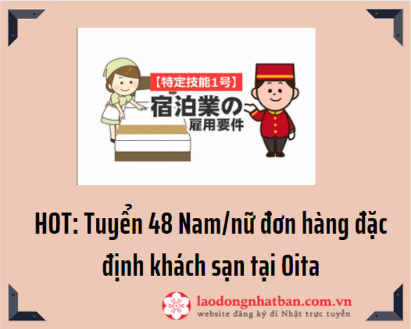 HOT: Tuyển 48 Nam/nữ đơn hàng đặc định khách sạn tại Oita