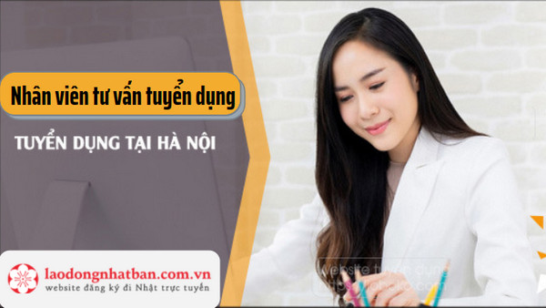 Tuyển dụng vị trí nhân viên tư vấn tuyển dụng làm việc tại Hà Nội
